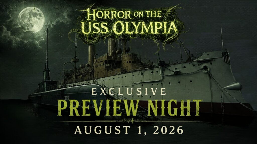 HORROR ON THE USS OLYMPIA: EXCLUSIVE PREVIEW NIGHT!